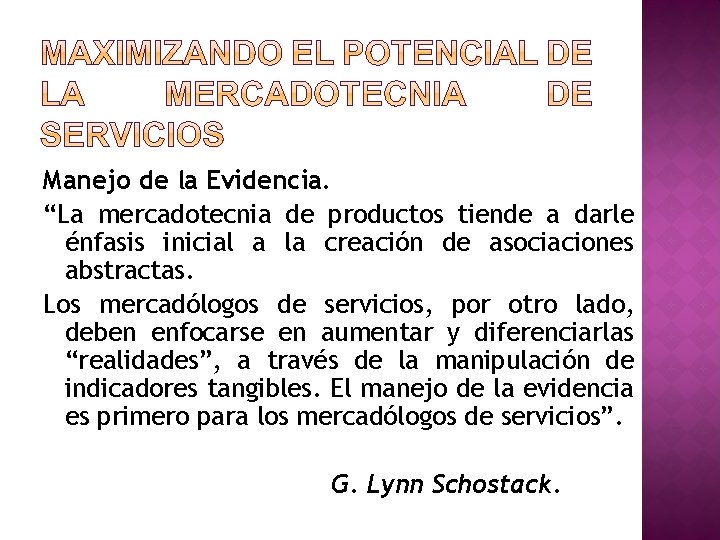 Manejo de la Evidencia. “La mercadotecnia de productos tiende a darle énfasis inicial a