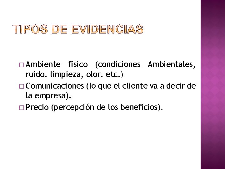 � Ambiente físico (condiciones Ambientales, ruido, limpieza, olor, etc. ) � Comunicaciones (lo que