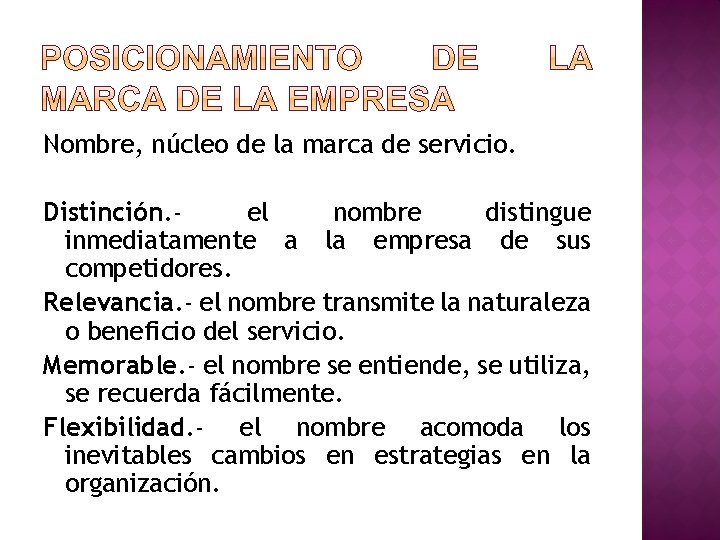 Nombre, núcleo de la marca de servicio. Distinción. el nombre distingue inmediatamente a la