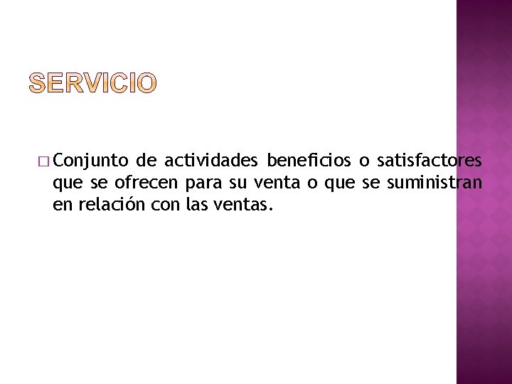 � Conjunto de actividades beneficios o satisfactores que se ofrecen para su venta o