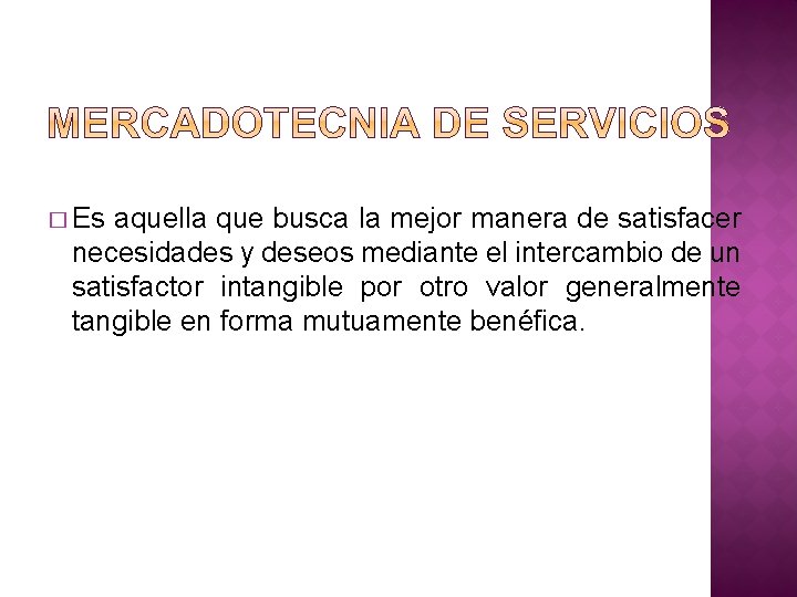 � Es aquella que busca la mejor manera de satisfacer necesidades y deseos mediante