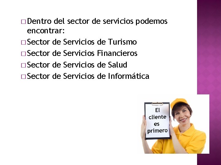 � Dentro del sector de servicios podemos encontrar: � Sector de Servicios de Turismo