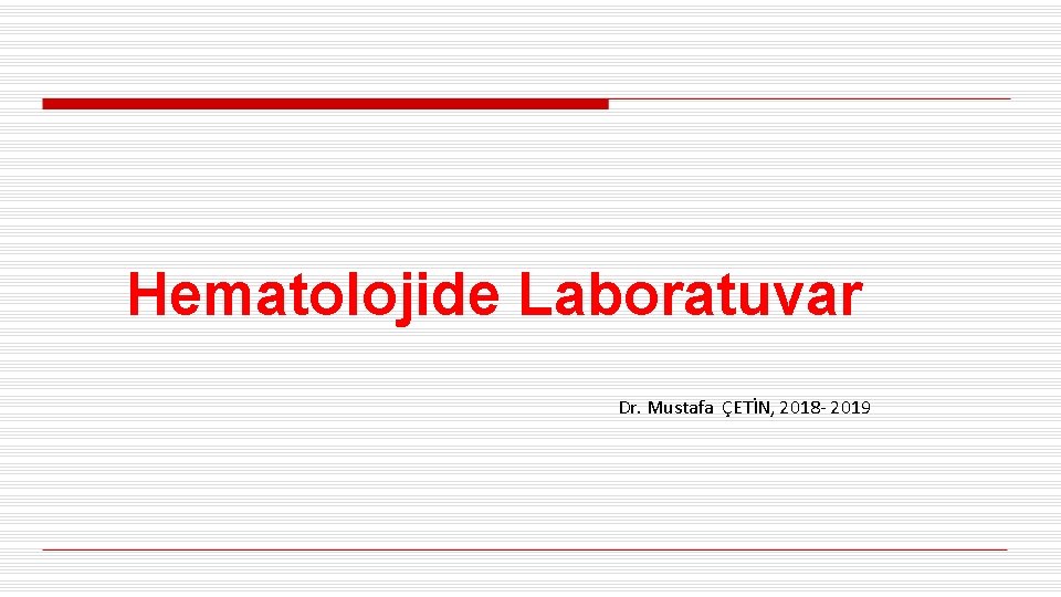 Hematolojide Laboratuvar Dr. Mustafa ÇETİN, 2018 - 2019 