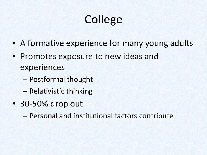 College • A formative experience for many young adults • Promotes exposure to new