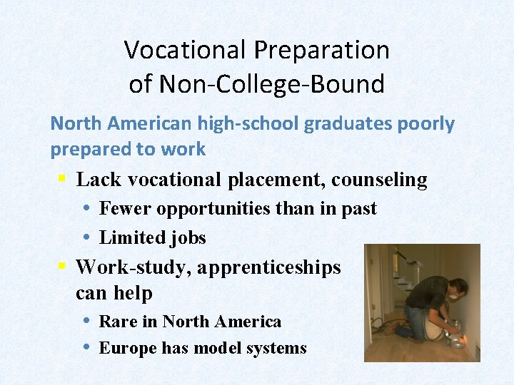 Vocational Preparation of Non-College-Bound North American high-school graduates poorly prepared to work § Lack