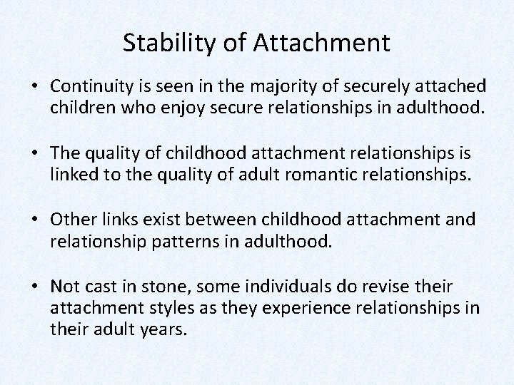 Stability of Attachment • Continuity is seen in the majority of securely attached children