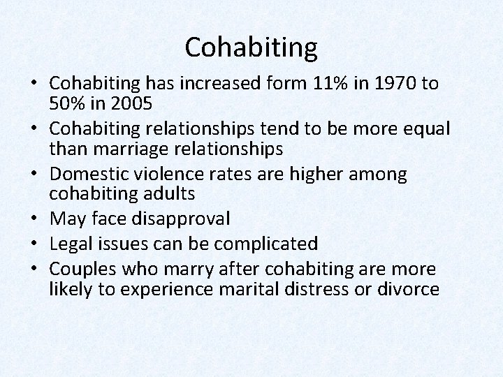 Cohabiting • Cohabiting has increased form 11% in 1970 to 50% in 2005 •