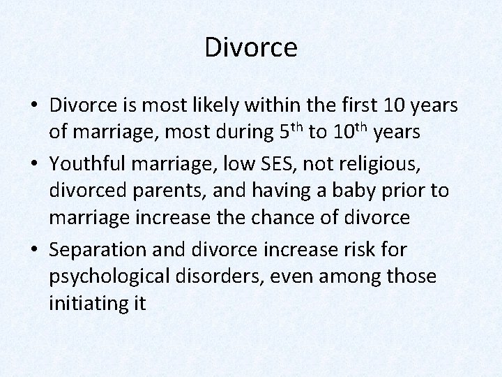 Divorce • Divorce is most likely within the first 10 years of marriage, most