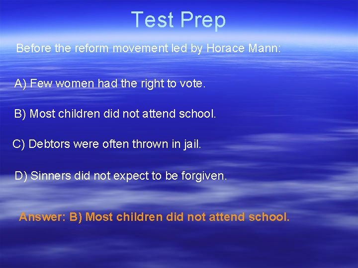 Test Prep Before the reform movement led by Horace Mann: A) Few women had Test Prep Before the reform movement led by Horace Mann: A) Few women had