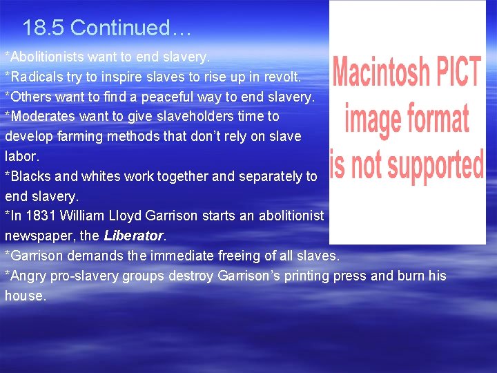 18. 5 Continued… *Abolitionists want to end slavery. *Radicals try to inspire slaves to 18. 5 Continued… *Abolitionists want to end slavery. *Radicals try to inspire slaves to