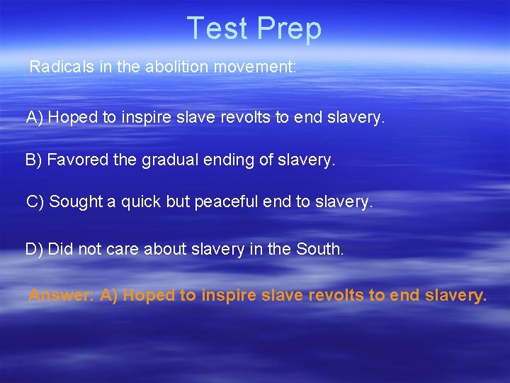 Test Prep Radicals in the abolition movement: A) Hoped to inspire slave revolts to Test Prep Radicals in the abolition movement: A) Hoped to inspire slave revolts to