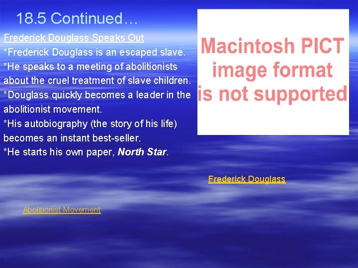 18. 5 Continued… Frederick Douglass Speaks Out *Frederick Douglass is an escaped slave. *He 18. 5 Continued… Frederick Douglass Speaks Out *Frederick Douglass is an escaped slave. *He