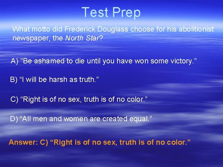 Test Prep What motto did Frederick Douglass choose for his abolitionist newspaper, the North Test Prep What motto did Frederick Douglass choose for his abolitionist newspaper, the North