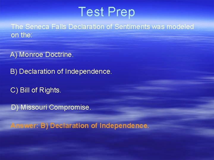 Test Prep The Seneca Falls Declaration of Sentiments was modeled on the: A) Monroe Test Prep The Seneca Falls Declaration of Sentiments was modeled on the: A) Monroe
