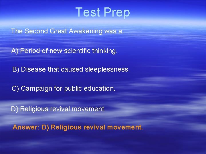 Test Prep The Second Great Awakening was a: A) Period of new scientific thinking. Test Prep The Second Great Awakening was a: A) Period of new scientific thinking.