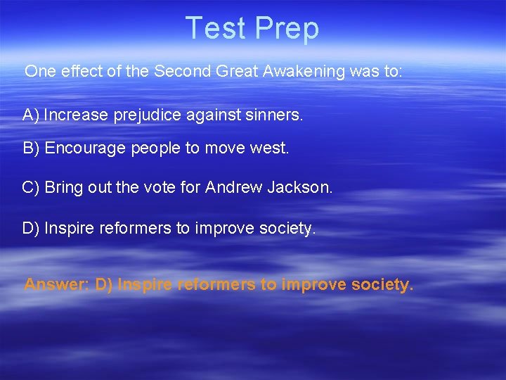 Test Prep One effect of the Second Great Awakening was to: A) Increase prejudice Test Prep One effect of the Second Great Awakening was to: A) Increase prejudice