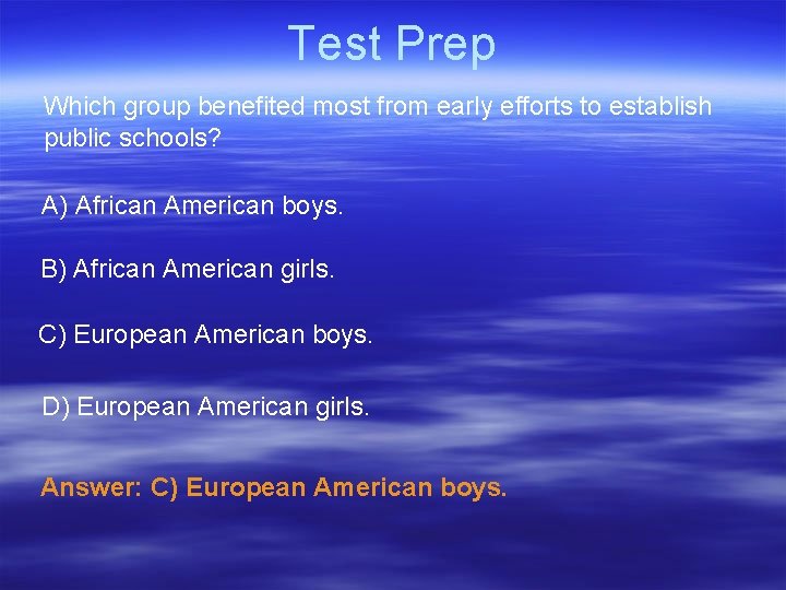 Test Prep Which group benefited most from early efforts to establish public schools? A) Test Prep Which group benefited most from early efforts to establish public schools? A)