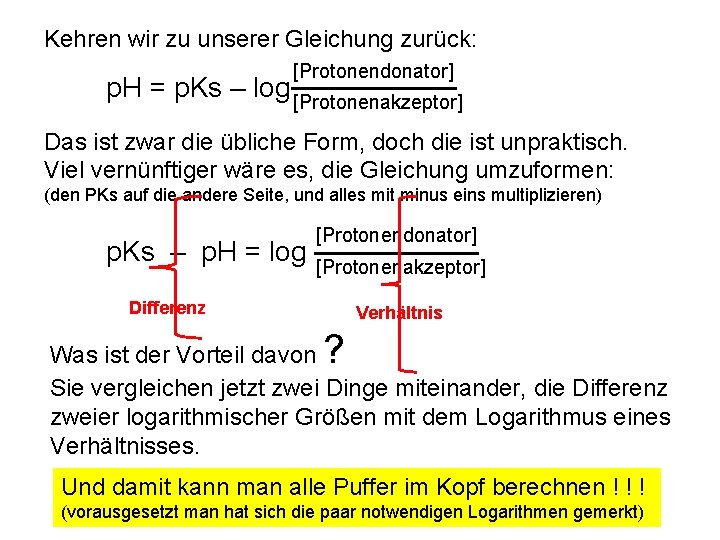 Kehren wir zu unserer Gleichung zurück: [Protonendonator] p. H = p. Ks – log