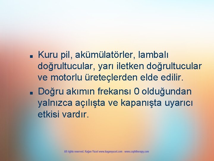 ■ ■ Kuru pil, akümülatörler, lambalı doğrultucular, yarı iletken doğrultucular ve motorlu üreteçlerden elde