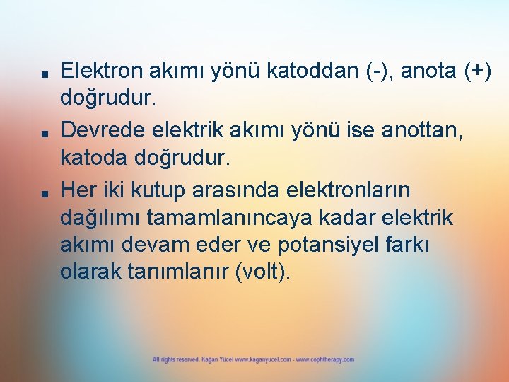 ■ ■ ■ Elektron akımı yönü katoddan (-), anota (+) doğrudur. Devrede elektrik akımı