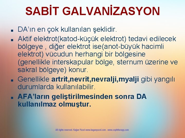 SABİT GALVANİZASYON ■ ■ DA’ın en çok kullanılan şeklidir. Aktif elektrot(katod-küçük elektrot) tedavi edilecek
