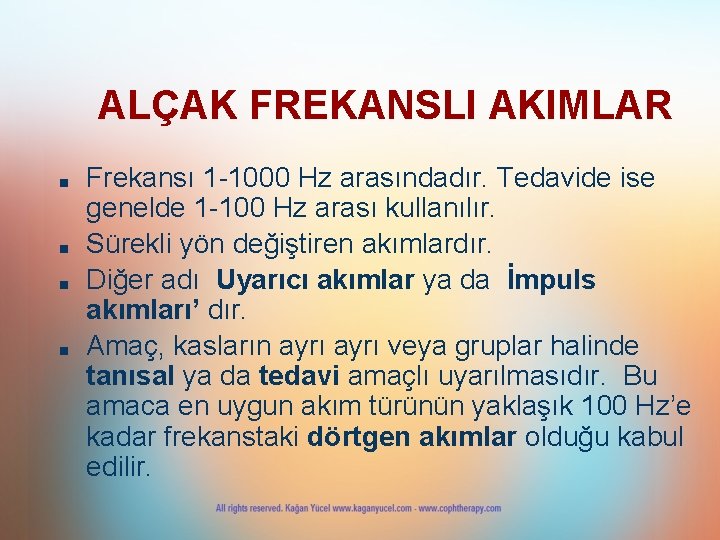 ALÇAK FREKANSLI AKIMLAR ■ ■ Frekansı 1 -1000 Hz arasındadır. Tedavide ise genelde 1