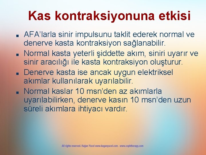 Kas kontraksiyonuna etkisi ■ ■ AFA’larla sinir impulsunu taklit ederek normal ve denerve kasta