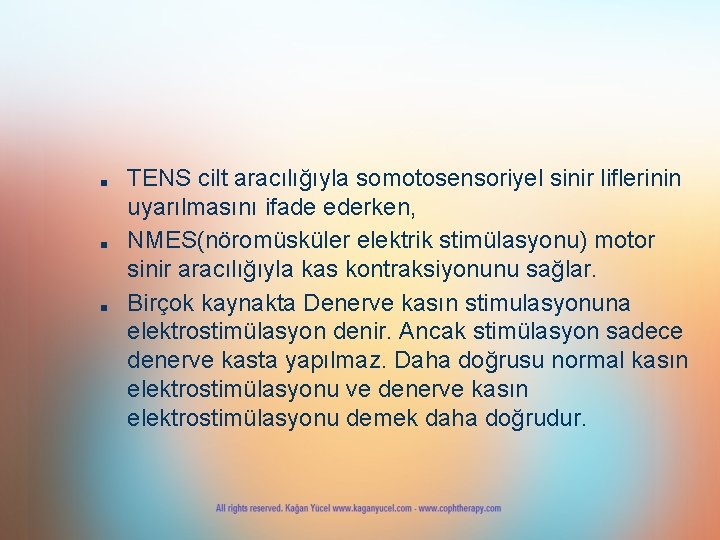 ■ ■ ■ TENS cilt aracılığıyla somotosensoriyel sinir liflerinin uyarılmasını ifade ederken, NMES(nöromüsküler elektrik