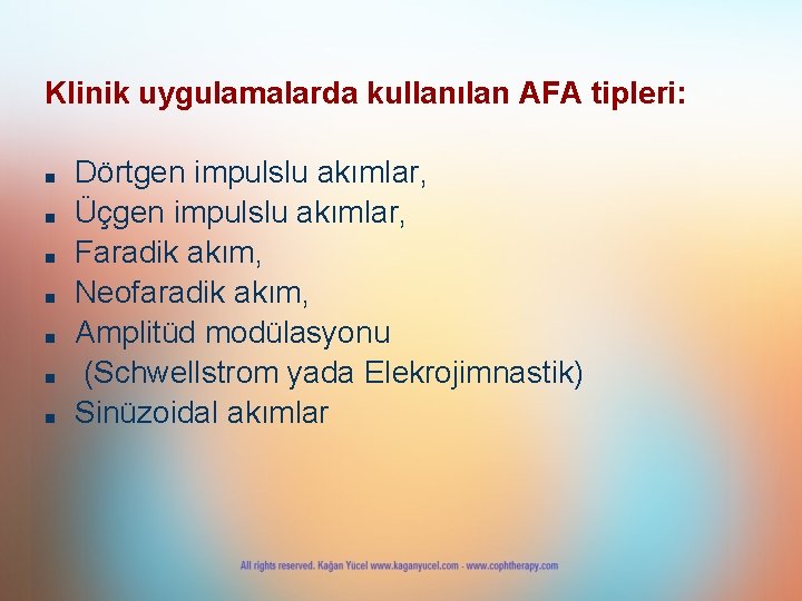 Klinik uygulamalarda kullanılan AFA tipleri: ■ ■ ■ ■ Dörtgen impulslu akımlar, Üçgen impulslu