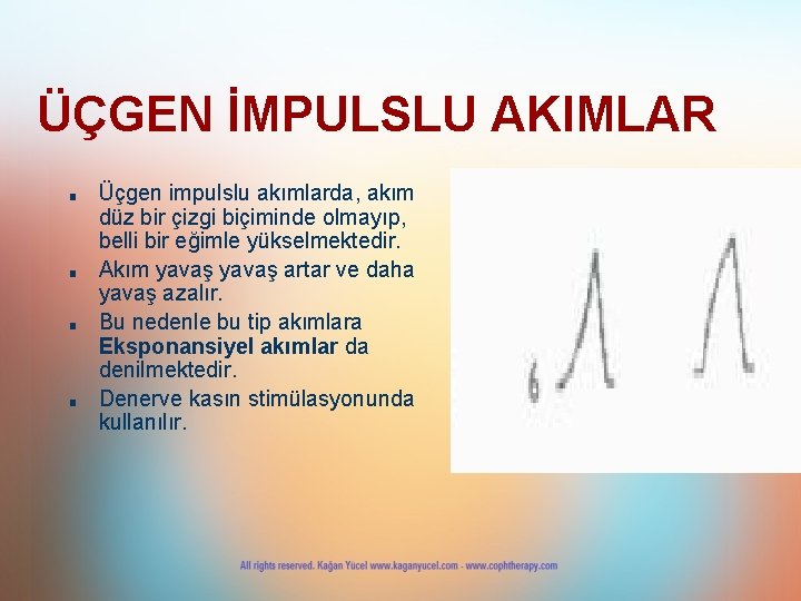 ÜÇGEN İMPULSLU AKIMLAR ■ ■ Üçgen impulslu akımlarda, akım düz bir çizgi biçiminde olmayıp,