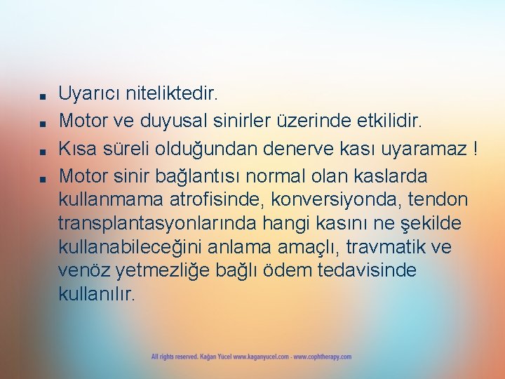 ■ ■ Uyarıcı niteliktedir. Motor ve duyusal sinirler üzerinde etkilidir. Kısa süreli olduğundan denerve