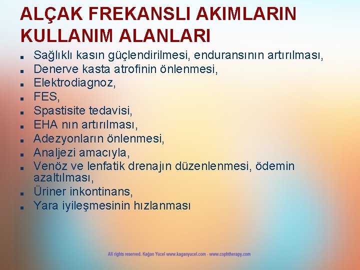 ALÇAK FREKANSLI AKIMLARIN KULLANIM ALANLARI ■ ■ ■ Sağlıklı kasın güçlendirilmesi, enduransının artırılması, Denerve