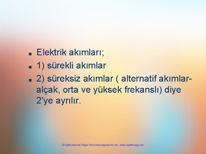 ■ ■ ■ Elektrik akımları; 1) sürekli akımlar 2) süreksiz akımlar ( alternatif akımlaralçak,