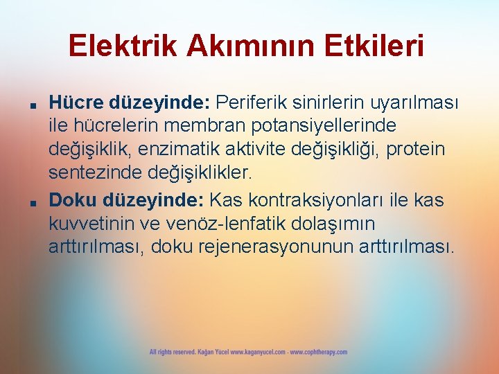 Elektrik Akımının Etkileri ■ ■ Hücre düzeyinde: Periferik sinirlerin uyarılması ile hücrelerin membran potansiyellerinde