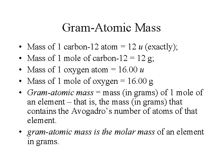 Gram-Atomic Mass • • • Mass of 1 carbon-12 atom = 12 u (exactly);
