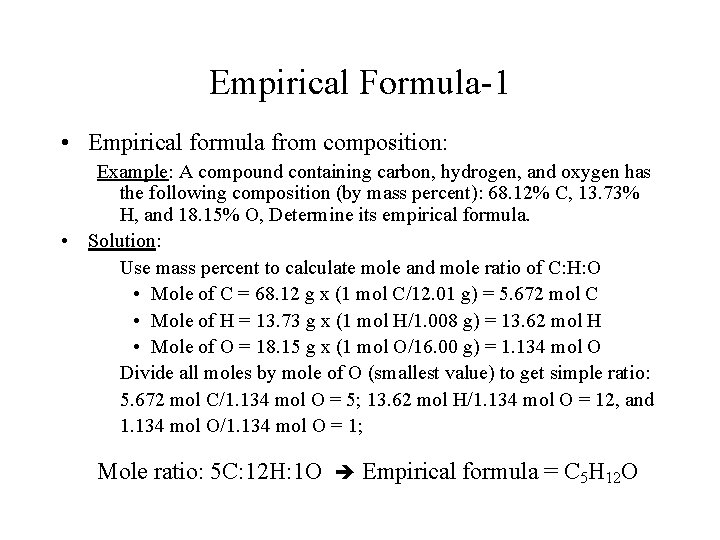 Empirical Formula-1 • Empirical formula from composition: Example: A compound containing carbon, hydrogen, and