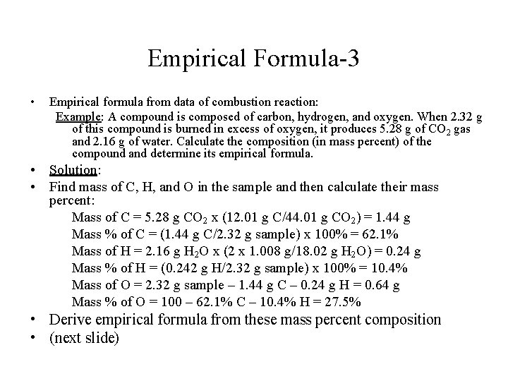 Empirical Formula-3 • Empirical formula from data of combustion reaction: Example: A compound is