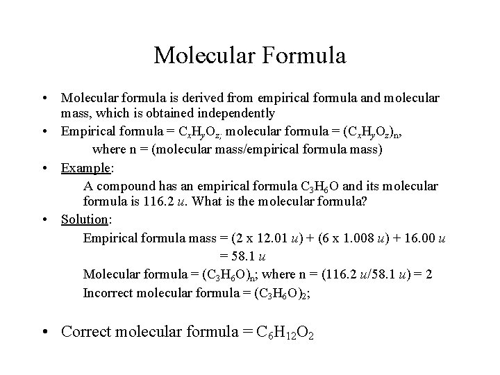 Molecular Formula • Molecular formula is derived from empirical formula and molecular mass, which