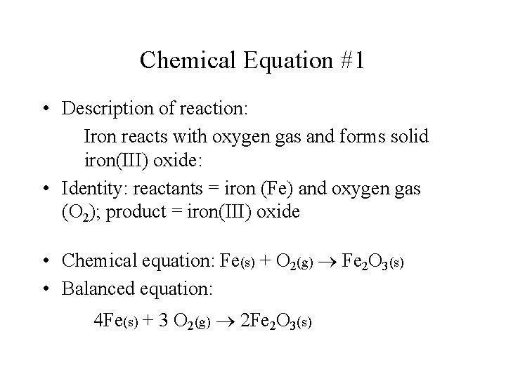 Chemical Equation #1 • Description of reaction: Iron reacts with oxygen gas and forms
