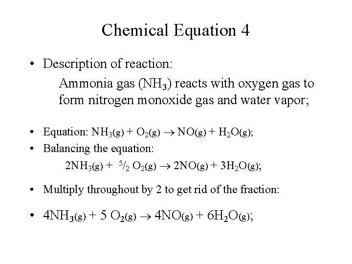 Chemical Equation 4 • Description of reaction: Ammonia gas (NH 3) reacts with oxygen