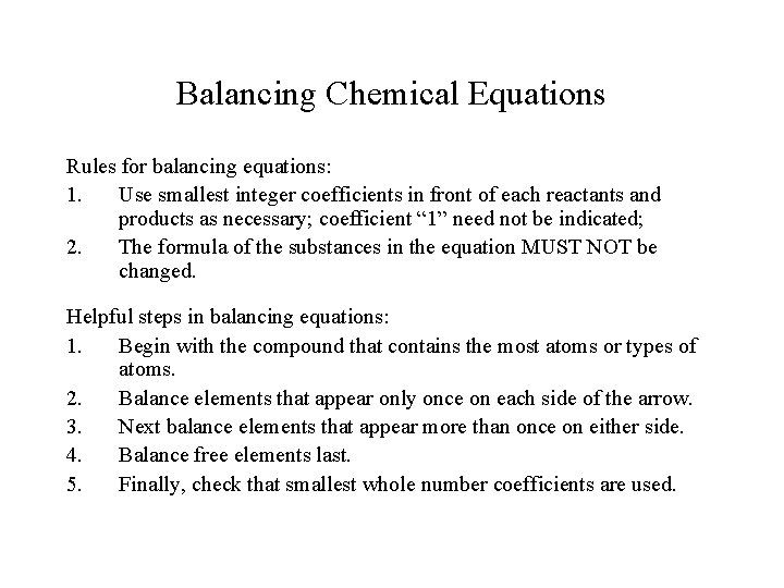 Balancing Chemical Equations Rules for balancing equations: 1. Use smallest integer coefficients in front