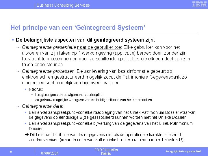 Business Consulting Services Het principe van een ‘Geïntegreerd Systeem’ § De belangrijkste aspecten van
