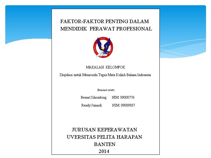  FAKTOR-FAKTOR PENTING DALAM K MENDIDIK PERAWAT PROFESIONAL MAKALAH KELOMPOK Diajukan untuk Memenuhi Tugas