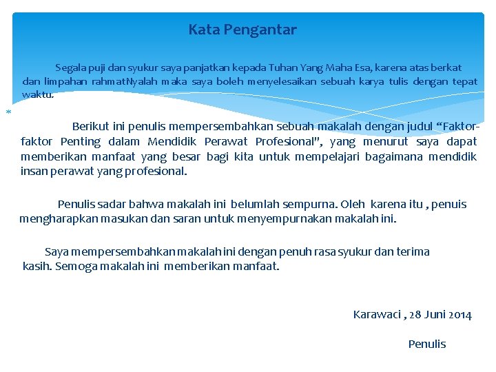 Kata Pengantar Segala puji dan syukur saya panjatkan kepada Tuhan Yang Maha Esa, karena