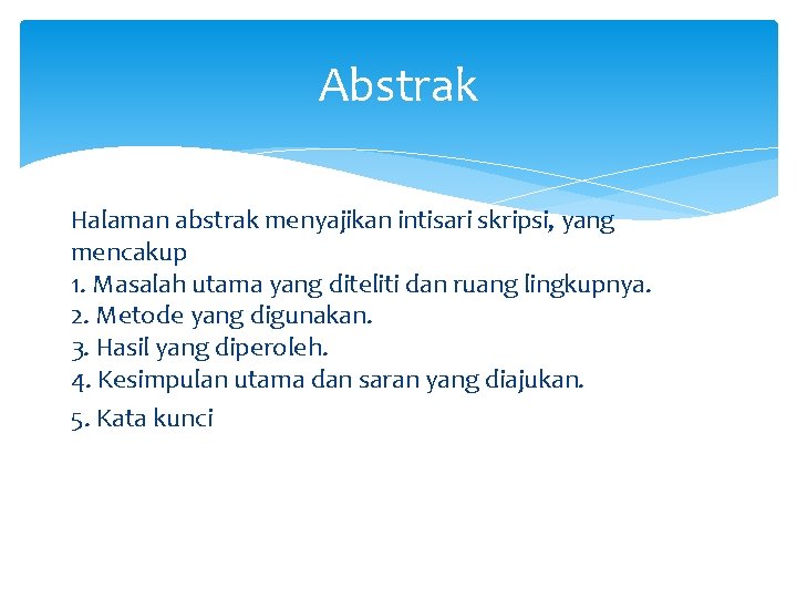 Abstrak Halaman abstrak menyajikan intisari skripsi, yang mencakup 1. Masalah utama yang diteliti dan