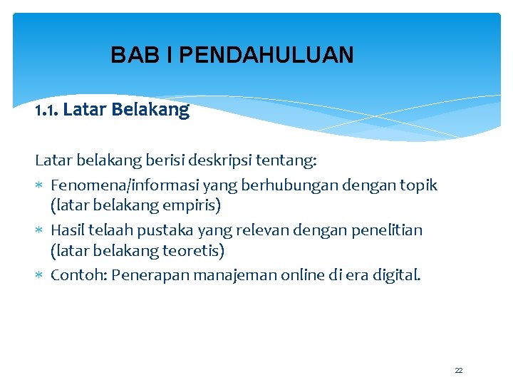 BAB I PENDAHULUAN 1. 1. Latar Belakang Latar belakang berisi deskripsi tentang: Fenomena/informasi yang