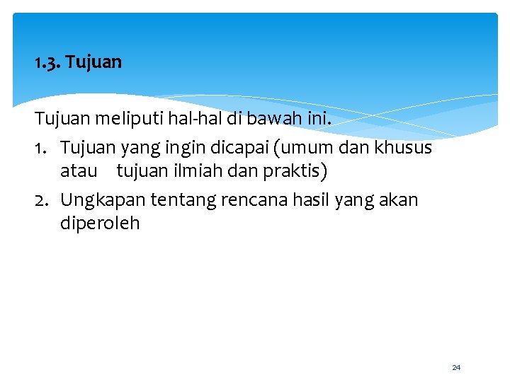 1. 3. Tujuan meliputi hal-hal di bawah ini. 1. Tujuan yang ingin dicapai (umum