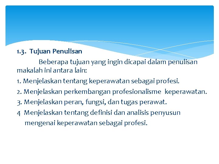 1. 3. Tujuan Penulisan Beberapa tujuan yang ingin dicapai dalam penulisan makalah ini antara