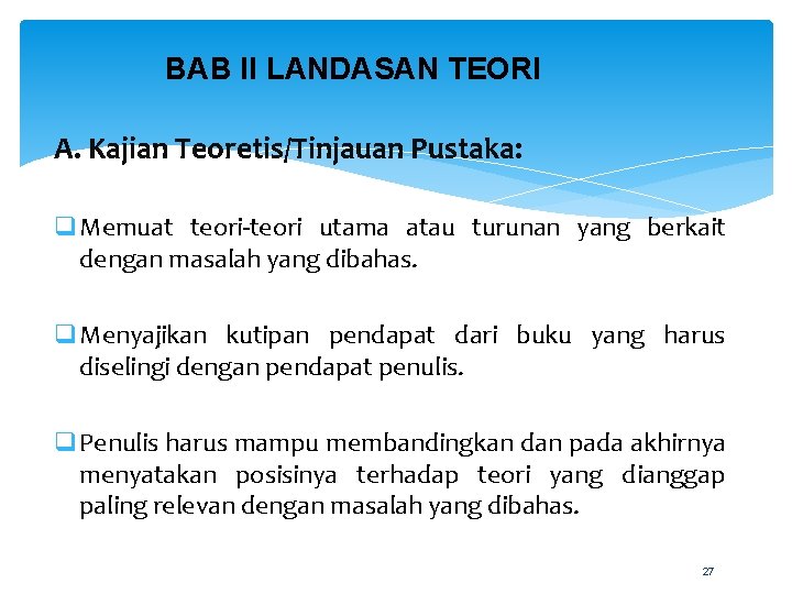 BAB II LANDASAN TEORI A. Kajian Teoretis/Tinjauan Pustaka: q Memuat teori-teori utama atau turunan