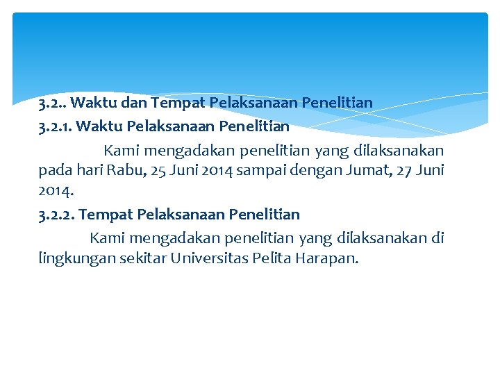 3. 2. . Waktu dan Tempat Pelaksanaan Penelitian 3. 2. 1. Waktu Pelaksanaan Penelitian